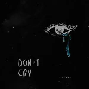 escape - don't cry