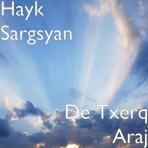 Hayk Sargsyan - De Txerq Araj