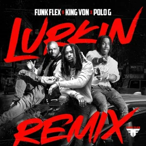 Funk Flex, King Von feat. Polo G - Lurkin (feat. Polo G)