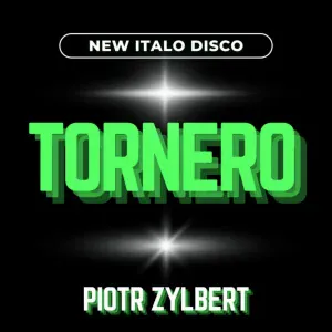 Piotr Zylbert - Tornero (New Italo Disco)