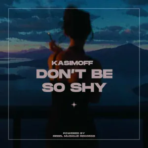 KASIMOFF - Don't Be so Shy