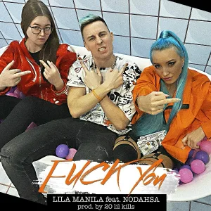 Lila Manila, Nodahsa feat. 20 lil kills - Fuck you
