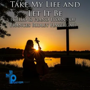 Prayer Pray - Take My Life and Let It Be