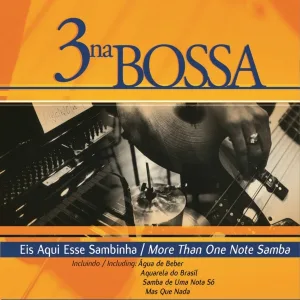 3 Na Bossa - O Que Eu Gosto de Você