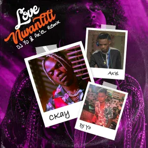 CKay feat. AX'EL, Dj Yo! - love nwantiti (feat. Dj Yo! & AX'EL)