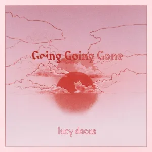 Lucy Dacus - Going Going Gone