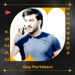 Kənan Mehrabzadə - Qoy Partdasın