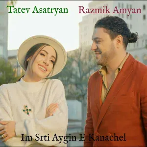 Tatev Asatryan, Razmik Amyan - Im Srti Aygin E Kanachel