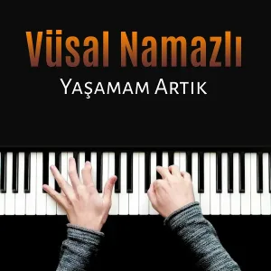Vüsal Namazlı - Yaşamam Artık