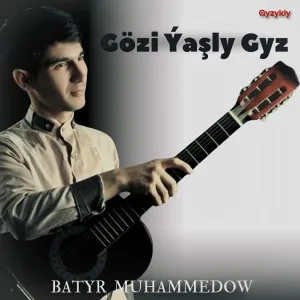 Batyr Muhammedow - Gözi Ýaşly Gyz