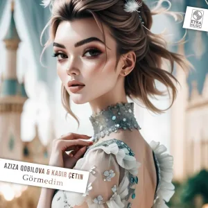 Aziza Qobilova, Kadir Çetin - Görmedim