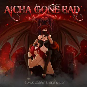 BLVCK COBRV, Gigi Nally - Aicha Gone Bad
