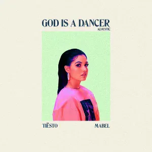 Tiësto, Mabel - God Is A Dancer