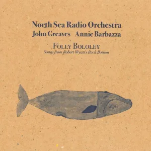 North Sea Radio Orchestra feat. John Greaves, Annie Barbazza - Sea Song