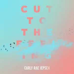 Carly Rae Jepsen - Cut To The Feeling
