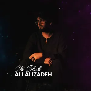 Ali Alizadeh - Chi Shodi
