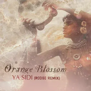 Orange Blossom - Ya Sidi