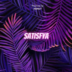 Nainsy - Satisfya