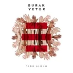 Burak Yeter - Sing Along