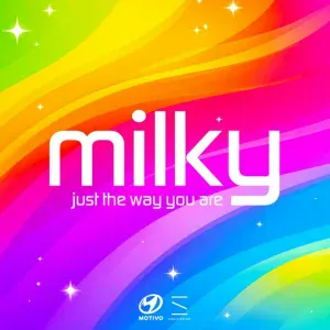 Milky - Just the Way You Are