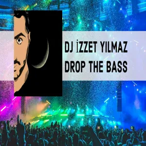 DJ İzzet Yılmaz - Drop The Bass