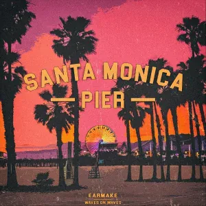 Earmake feat. Waves_On_Waves - Santa Monica Pier (feat. Waves_On_Waves)