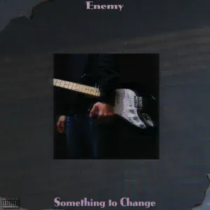 Enemy - Something to Change
