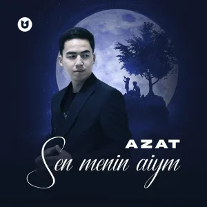 AZAT - Sen menin aiym