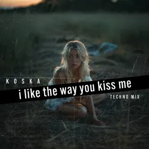 KOSKA - I Like the Way You Kiss Me