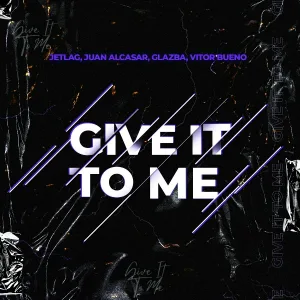 Jetlag music, Vitor Bueno, Juan Alcasar - Give It to Me