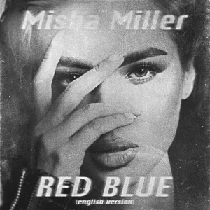 Misha Miller - Red Blue (English Version)