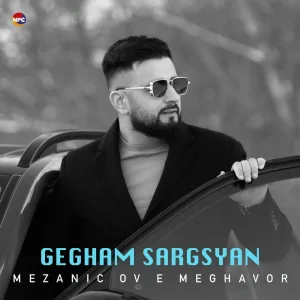 Gegham Sargsyan - Mezanic Ov E Meghavor
