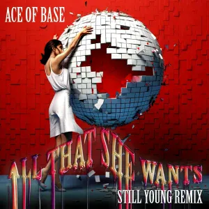 Ace of Base, Still Young - All That She Wants