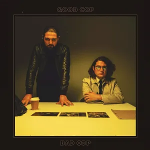 Good Cop Bad Cop - End of the Beginning