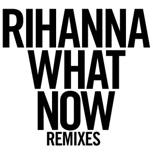 Rihanna - What Now