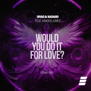 OMAO, NADARO feat. Xander Jones - Would You Do It for Love?