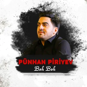 Punhan Piriyev - Bəh Bəh