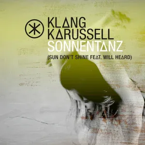 Klangkarussell feat. Will Heard - Sonnentanz (Sun Don’t Shine)
