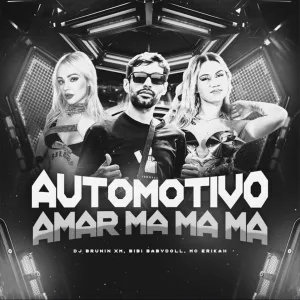 Dj Brunin XM, Bibi Babydoll, MC Erikah - Automotivo Amar, Ma Ma Ma (Slowed)