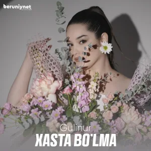 Gulinur - Xasta bo'lma