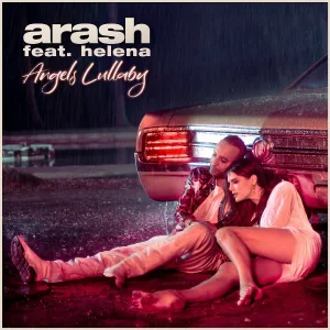Arash feat. Helena - Angels Lullaby (feat. Helena)