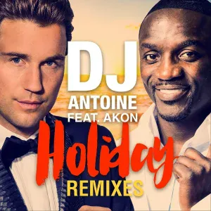 DJ Antoine feat. Akon - Holiday