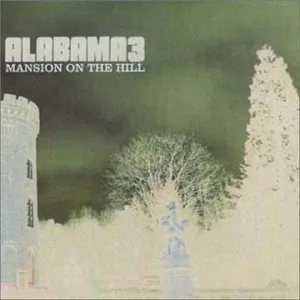 Alabama 3 - Mansion On The Hill