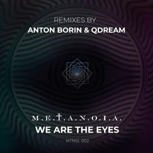 M.E.T.A.N.O.I.A. - We Are The Eyes (Anton Borin Remix)
