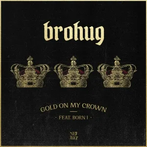 BROHUG feat. Born I - Gold On My Crown (feat. Born I)