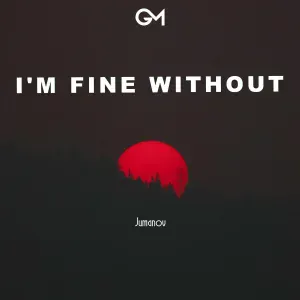 Jumanov - I'm Fine Without