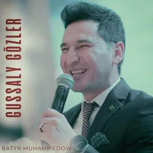 Batyr Muhammedow - Gussaly Gözler