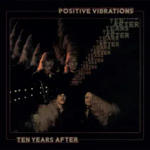 Ten Years After - Positive Vibrations (2017 Remaster) (2017 Remaster)