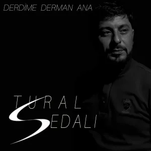 Tural Sedalı - Derdime Derman Ana