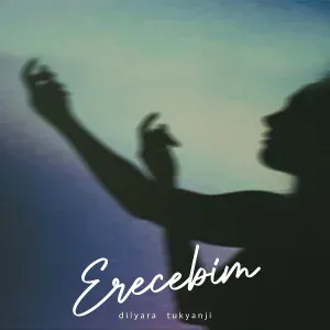 Dilyara Tukyanji - Erecebim